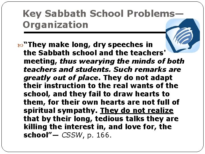 Key Sabbath School Problems— Organization “They make long, dry speeches in the Sabbath school