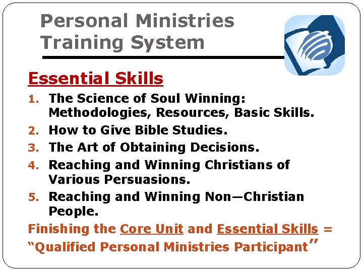 Personal Ministries Training System Essential Skills 1. The Science of Soul Winning: Methodologies, Resources,