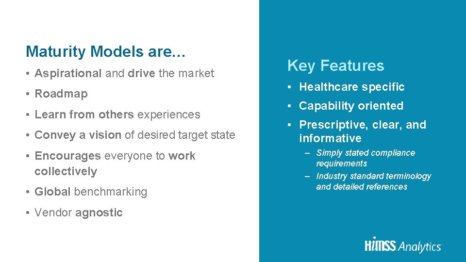 Maturity Models are… • Aspirational and drive the market • Roadmap • Learn from