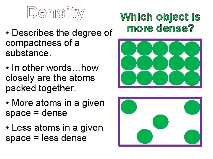 Density Which object is • Describes the degree of more dense? compactness of a