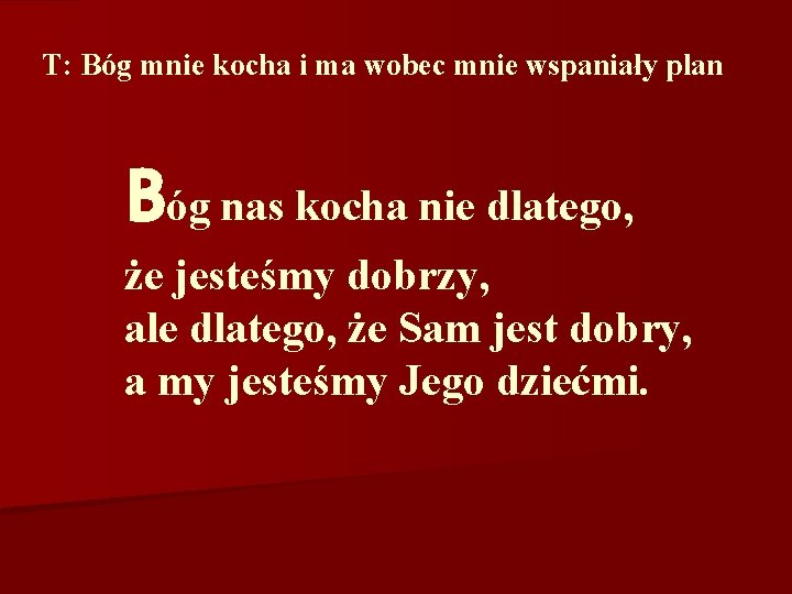 T: Bóg mnie kocha i ma wobec mnie wspaniały plan Bóg nas kocha nie