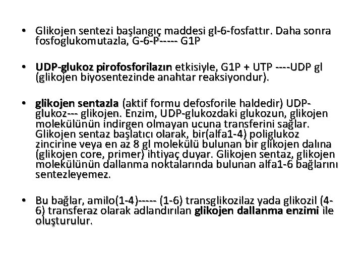  • Glikojen sentezi başlangıç maddesi gl-6 -fosfattır. Daha sonra fosfoglukomutazla, G-6 -P----- G