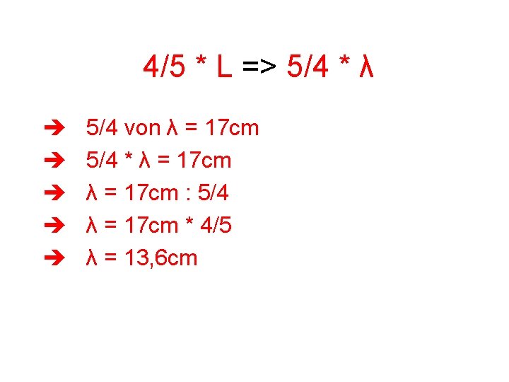 4/5 * L => 5/4 * λ è è è 5/4 von λ =