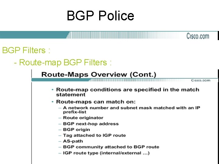 BGP Police BGP Filters : - Route-map BGP Filters : 