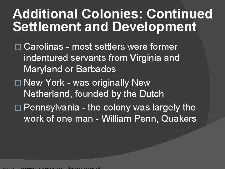 Additional Colonies: Continued Settlement and Development � Carolinas - most settlers were former indentured