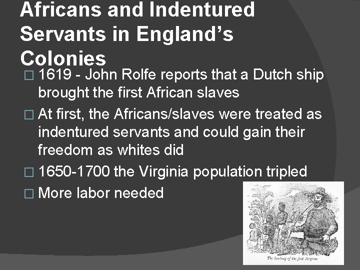 Africans and Indentured Servants in England’s Colonies � 1619 - John Rolfe reports that