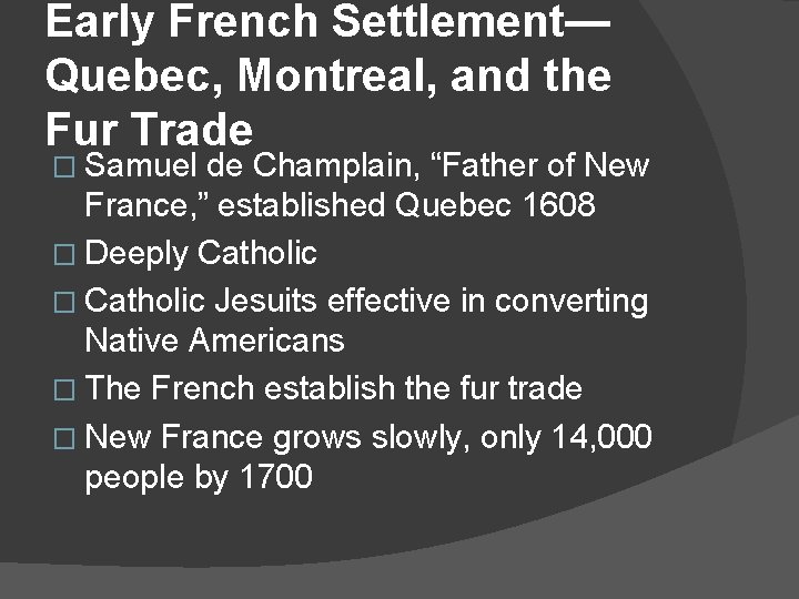 Early French Settlement— Quebec, Montreal, and the Fur Trade � Samuel de Champlain, “Father