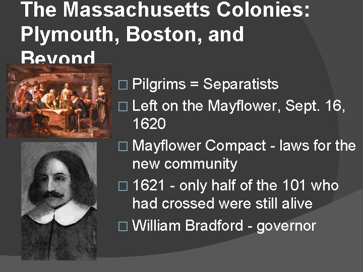 The Massachusetts Colonies: Plymouth, Boston, and Beyond � Pilgrims = Separatists � Left on