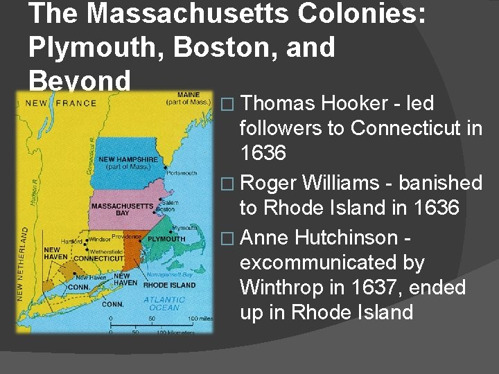 The Massachusetts Colonies: Plymouth, Boston, and Beyond � Thomas Hooker - led followers to