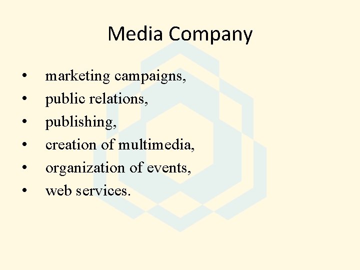 Media Company • • • marketing campaigns, public relations, publishing, creation of multimedia, organization