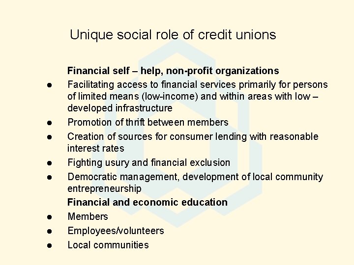 Unique social role of credit unions l l l l Financial self – help,