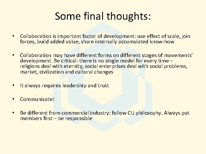 Some final thoughts: • Collaboration is important factor of development: use effect of scale,