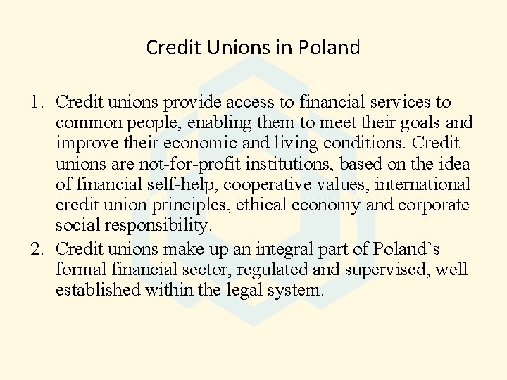 Credit Unions in Poland 1. Credit unions provide access to financial services to common