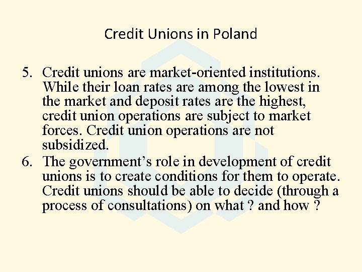 Credit Unions in Poland 5. Credit unions are market-oriented institutions. While their loan rates