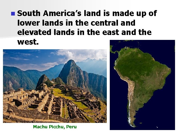 n South America’s land is made up of lower lands in the central and