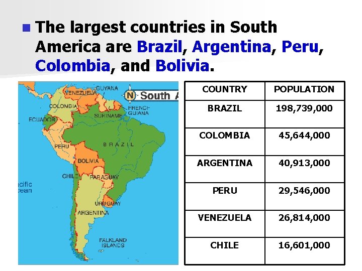 n The largest countries in South America are Brazil, Argentina, Peru, Colombia, and Bolivia.