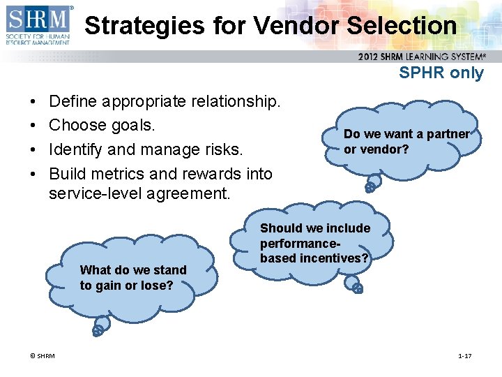 Strategies for Vendor Selection SPHR only • • Define appropriate relationship. Choose goals. Identify