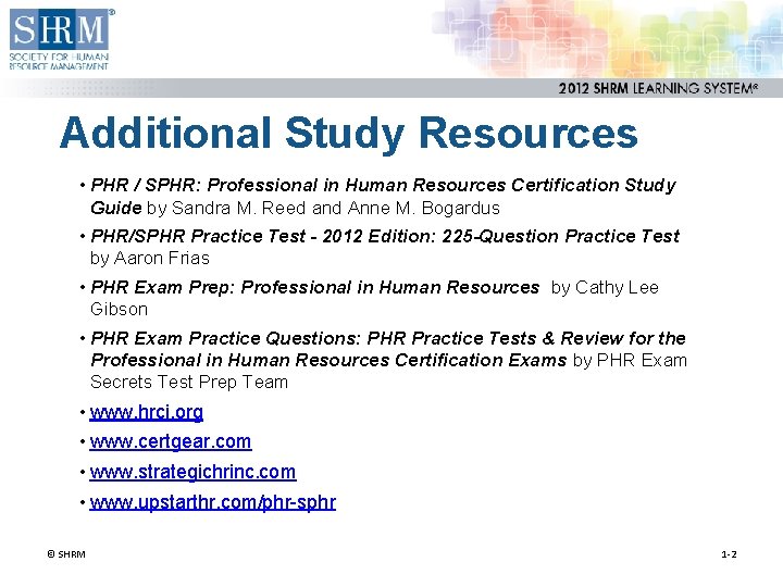 Additional Study Resources • PHR / SPHR: Professional in Human Resources Certification Study Guide