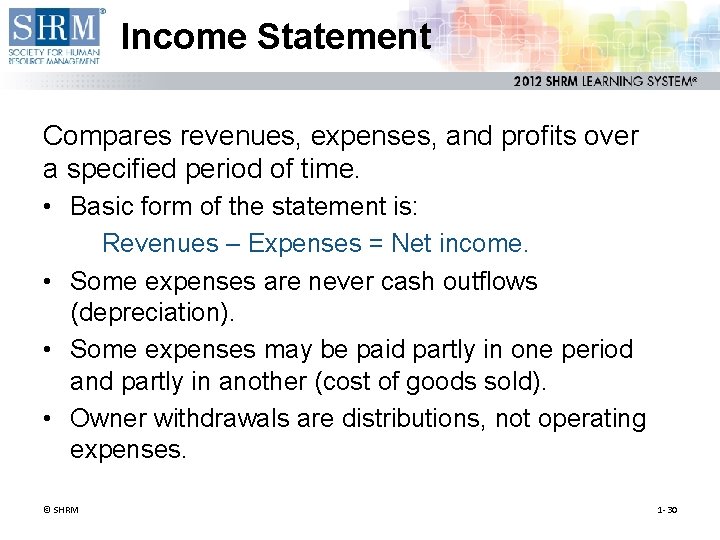 Income Statement Compares revenues, expenses, and profits over a specified period of time. •