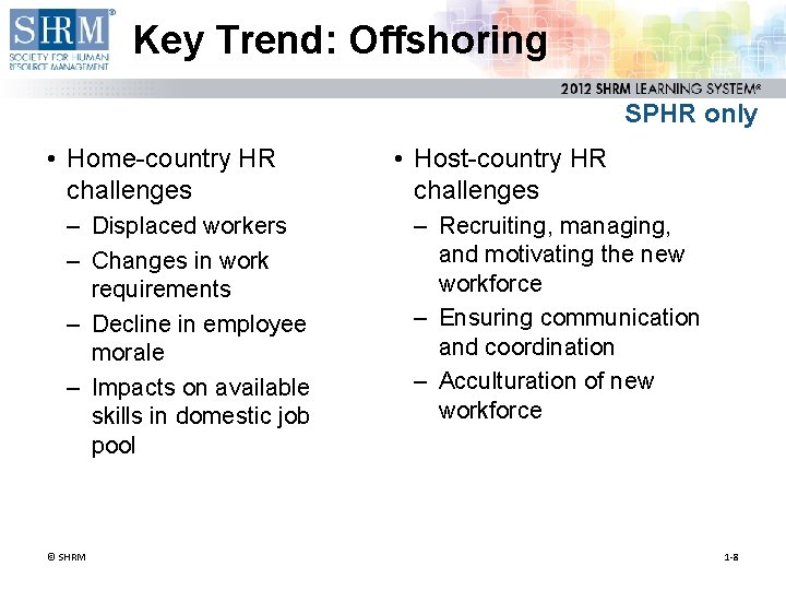 Key Trend: Offshoring SPHR only • Home-country HR challenges – Displaced workers – Changes