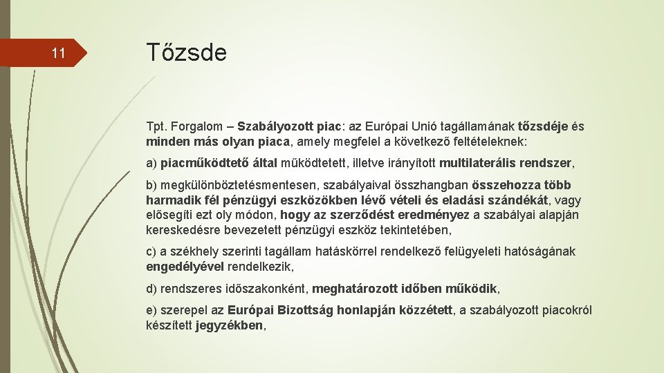 11 Tőzsde Tpt. Forgalom – Szabályozott piac: az Európai Unió tagállamának tőzsdéje és minden