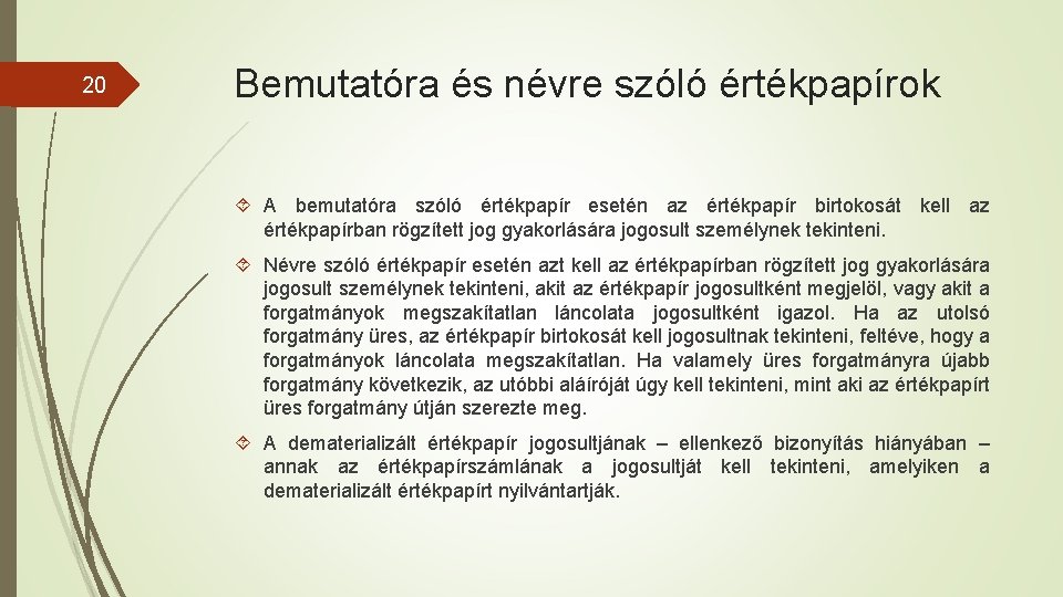 20 Bemutatóra és névre szóló értékpapírok A bemutatóra szóló értékpapír esetén az értékpapír birtokosát