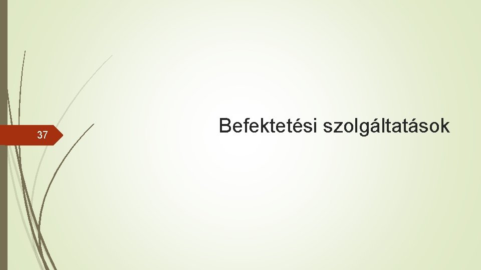 37 Befektetési szolgáltatások 