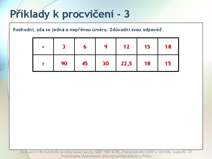 Příklady k procvičení - 3 Rozhodni, zda se jedná o nepřímou úměru. Zdůvodni svou