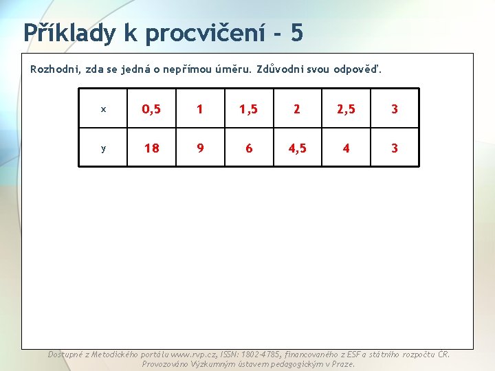 Příklady k procvičení - 5 Rozhodni, zda se jedná o nepřímou úměru. Zdůvodni svou