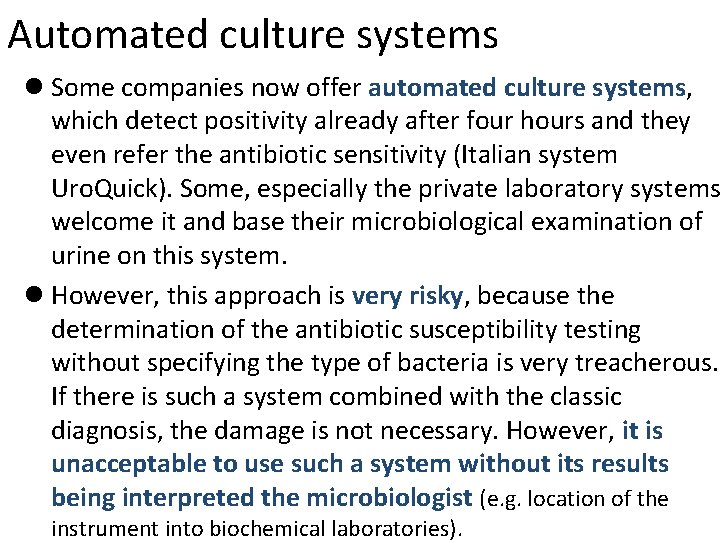 Automated culture systems l Some companies now offer automated culture systems, which detect positivity