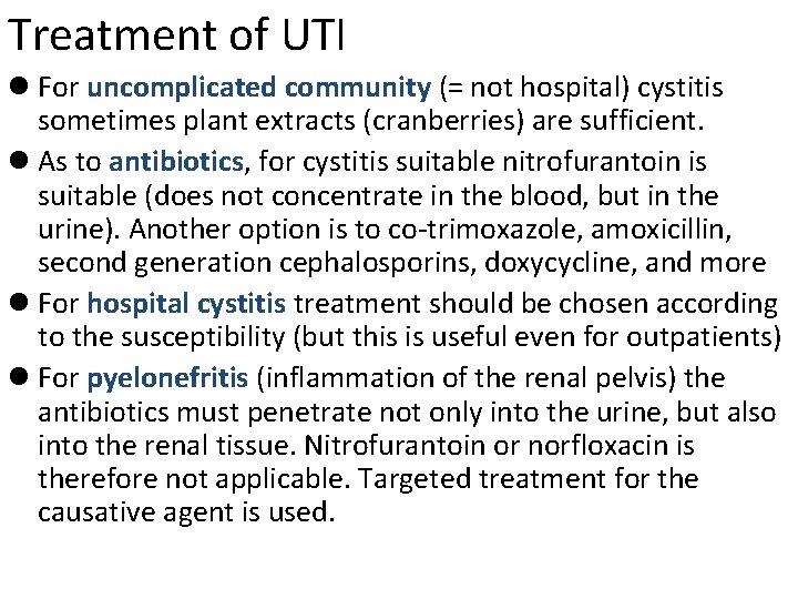 Treatment of UTI l For uncomplicated community (= not hospital) cystitis sometimes plant extracts