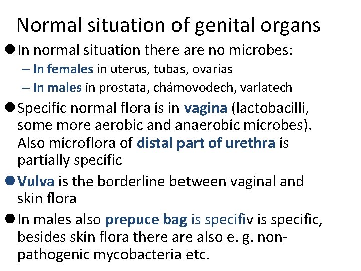 Normal situation of genital organs l In normal situation there are no microbes: –