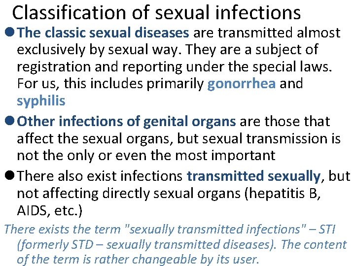 Classification of sexual infections l The classic sexual diseases are transmitted almost exclusively by