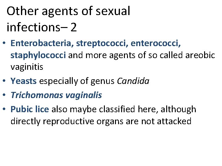 Other agents of sexual infections– 2 • Enterobacteria, streptococci, enterococci, staphylococci and more agents