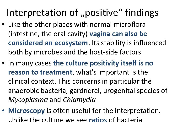 Interpretation of „positive“ findings • Like the other places with normal microflora (intestine, the