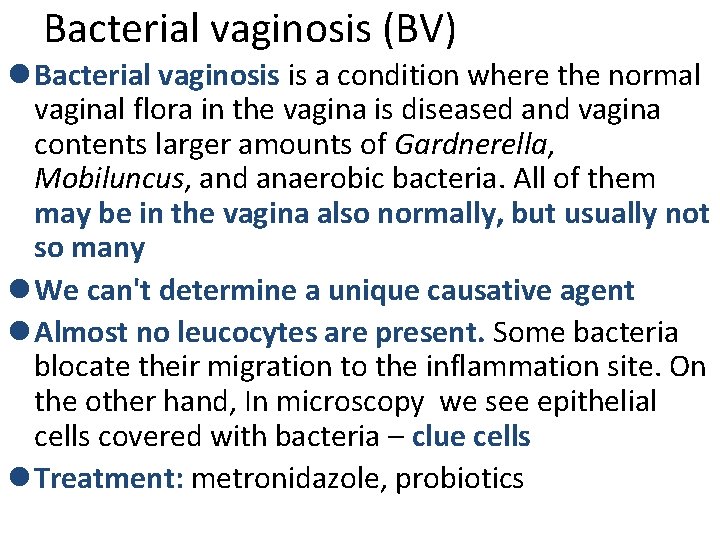 Bacterial vaginosis (BV) l Bacterial vaginosis is a condition where the normal vaginal flora