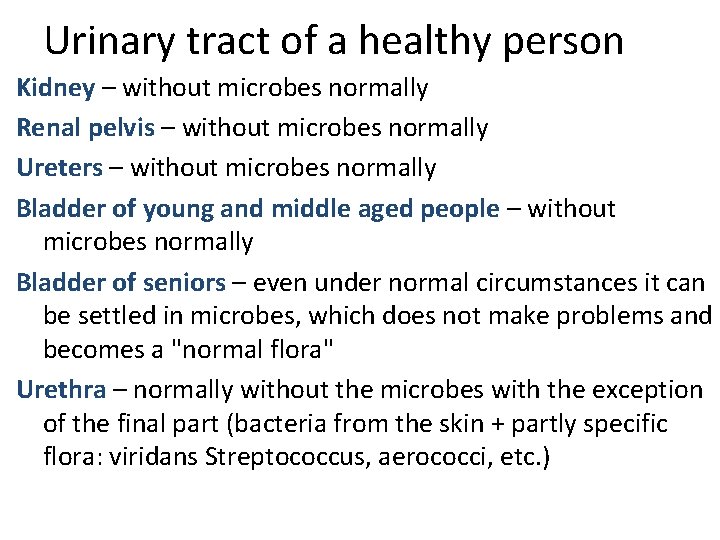 Urinary tract of a healthy person Kidney – without microbes normally Renal pelvis –