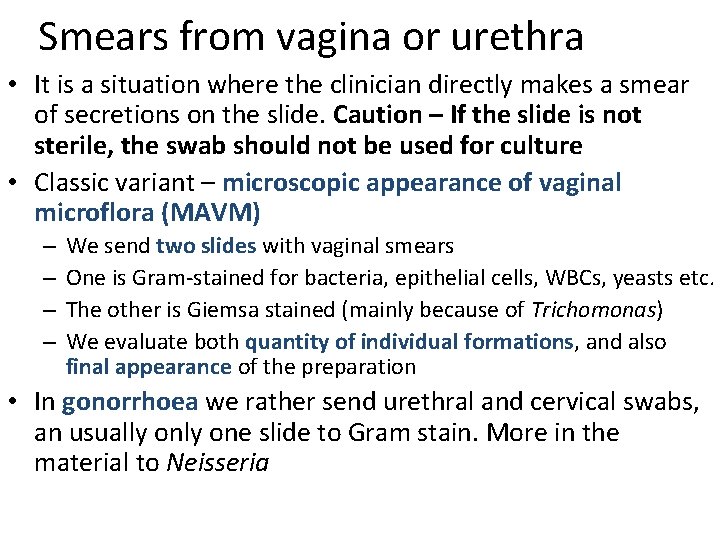 Smears from vagina or urethra • It is a situation where the clinician directly