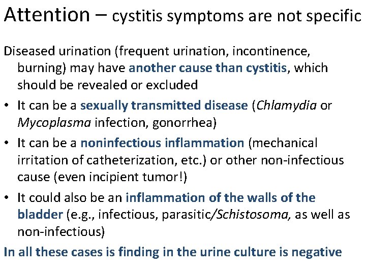 Attention – cystitis symptoms are not specific Diseased urination (frequent urination, incontinence, burning) may
