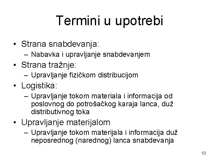 Termini u upotrebi • Strana snabdevanja: – Nabavka i upravljanje snabdevanjem • Strana tražnje: