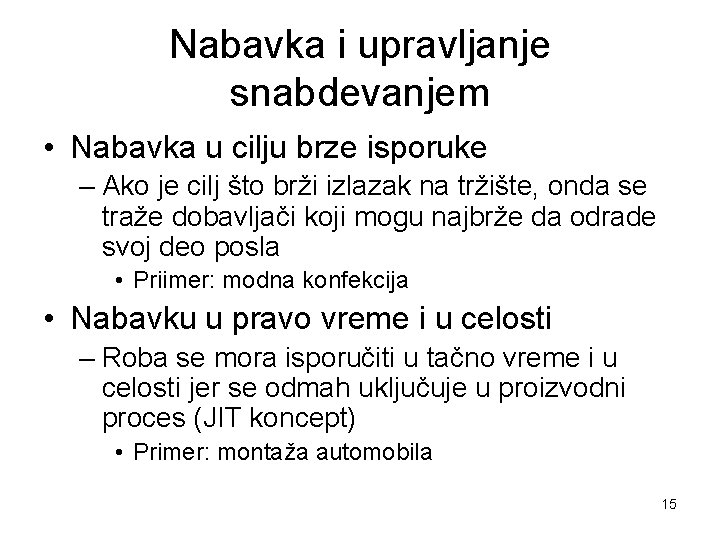 Nabavka i upravljanje snabdevanjem • Nabavka u cilju brze isporuke – Ako je cilj