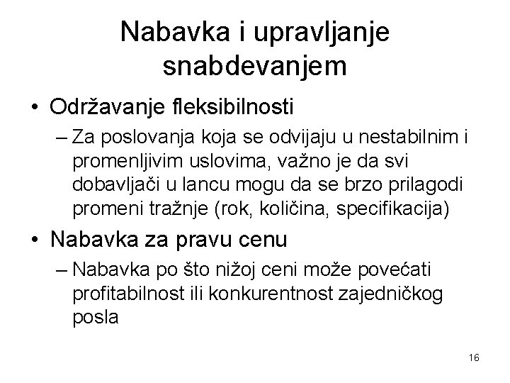 Nabavka i upravljanje snabdevanjem • Održavanje fleksibilnosti – Za poslovanja koja se odvijaju u