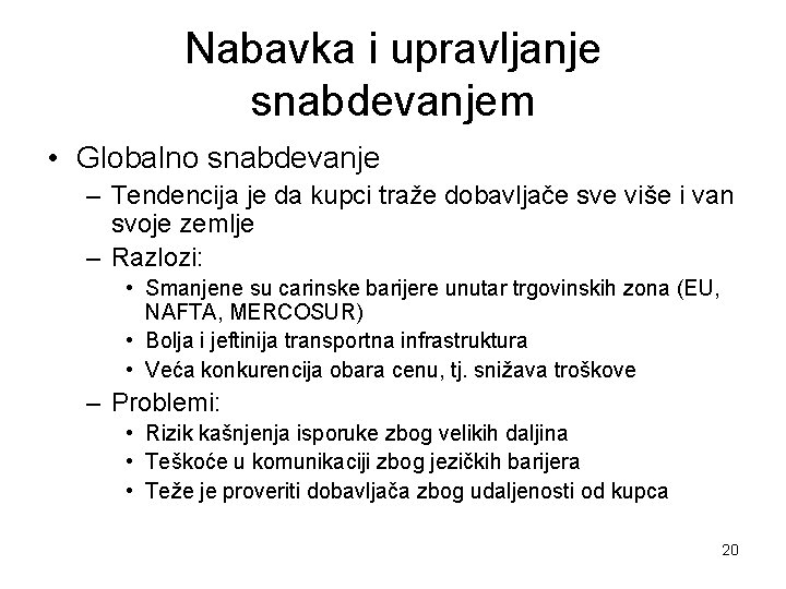 Nabavka i upravljanje snabdevanjem • Globalno snabdevanje – Tendencija je da kupci traže dobavljače