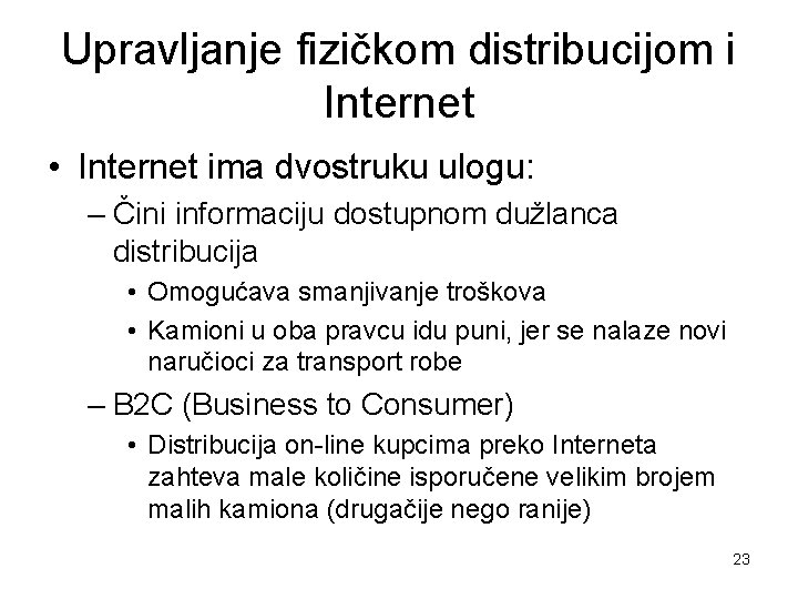 Upravljanje fizičkom distribucijom i Internet • Internet ima dvostruku ulogu: – Čini informaciju dostupnom