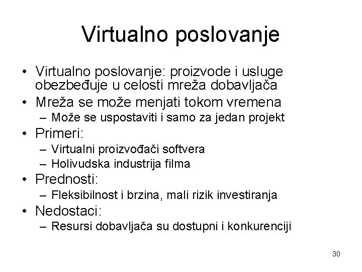 Virtualno poslovanje • Virtualno poslovanje: proizvode i usluge obezbeđuje u celosti mreža dobavljača •