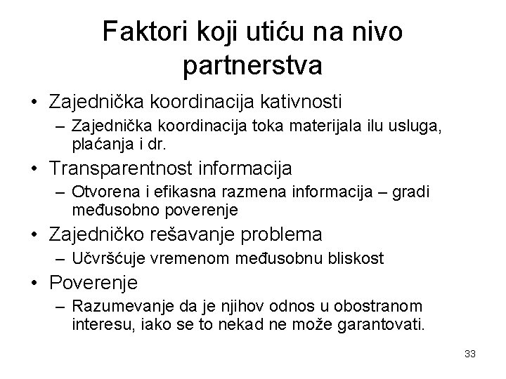 Faktori koji utiću na nivo partnerstva • Zajednička koordinacija kativnosti – Zajednička koordinacija toka