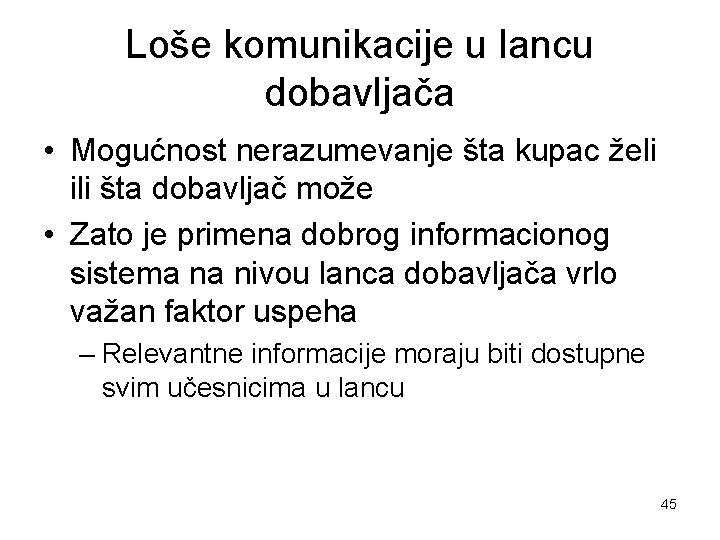 Loše komunikacije u lancu dobavljača • Mogućnost nerazumevanje šta kupac želi ili šta dobavljač