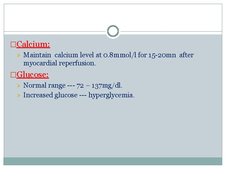 �Calcium: Ø Maintain calcium level at 0. 8 mmol/l for 15 -20 mn after