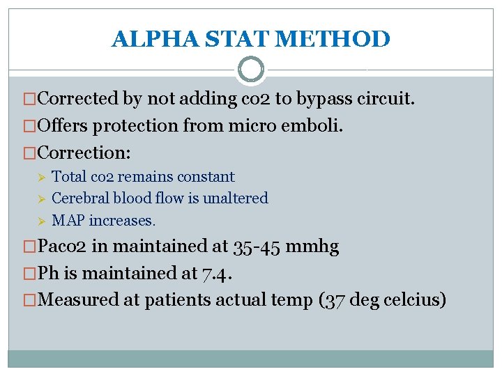 ALPHA STAT METHOD �Corrected by not adding co 2 to bypass circuit. �Offers protection