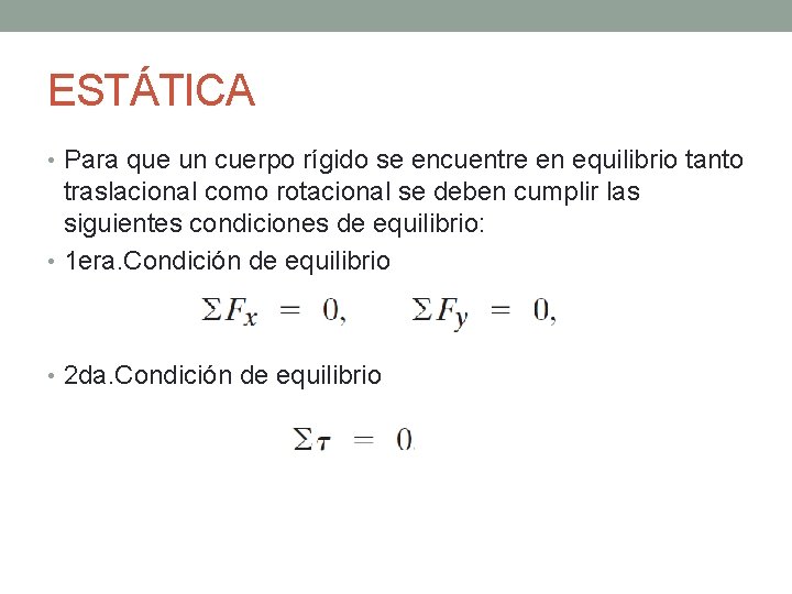 ESTÁTICA • Para que un cuerpo rígido se encuentre en equilibrio tanto traslacional como